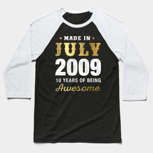 Made in July 2009 10 Years Of Being Awesome Baseball T-Shirt